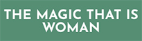 the magic that is woman